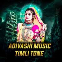 ADIVASHI MUSIC TIMLI TONE