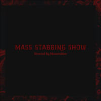 Mass Stabbing Show