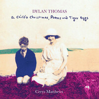 Dylan Thomas a Child's Christmas, Poems and Tiger Eggs