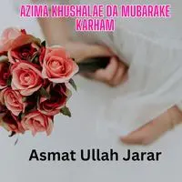 Azima Khushalae Da Mubarake Karham