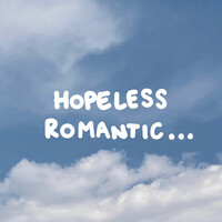 Hopeless Romantic...