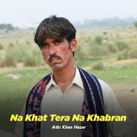 Na Khat Tera Na Khabran