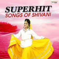 Superhit Songs of Shivani