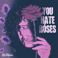 You Hate Roses