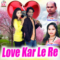 Love Kar Le Re