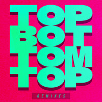Top Bottom Top (Remixes)