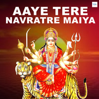 Aaye Tere Navratre Maiya