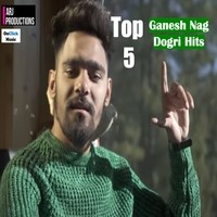 Top 5 Ganesh Nag Dogri Hits