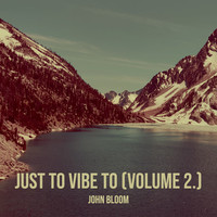 Just to Vibe to (Volume 2.)