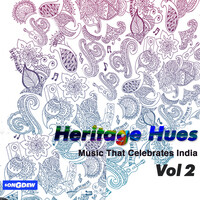 Heritage Hues, Vol. 2 (Music That Celebrates India)