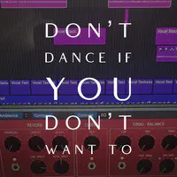 Don't Dance If You Don't Want To