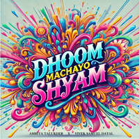 Dhoom Machayo Shyam