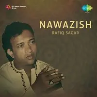 Nawazish Ghazals By Rafiq Sagar