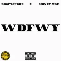 W.D.F.W.Y (feat. Money Moe & DJ Rockstar P)