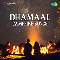 Dhamaal Campfire Songs