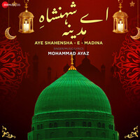 Aye Shahensha - E - Madina