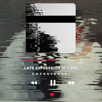 Late Expression of Love