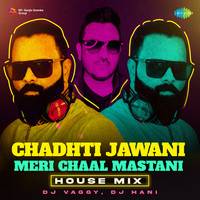 Chadhti Jawani Meri Chaal Mastani - House Mix
