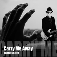 Carry Me Away