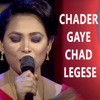 Chader Gaye Chad Legese