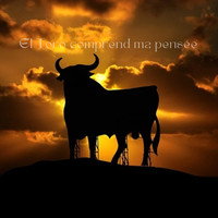 El Toro comprend ma pensée