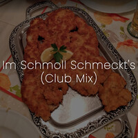 Im Schmoll Schmeckt's (Club Mix)
