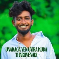 Unakaga Yen Uyira Kuda Tharuvenadi