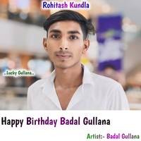 Happy Birthday Badal Gullana