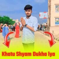 Khatu Shyam Dukha lya