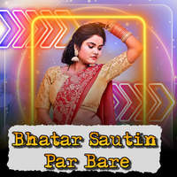 Bhatar Sautin Par Bare