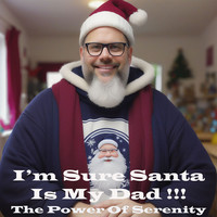 I'm Sure Santa Is My Dad