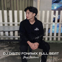 DJ Disitu Fonamix Full Beat