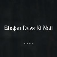 Bhajan Dass Ki nati