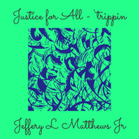 Justice for All - 'trippin