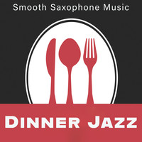 Dinner Jazz (Smooth Saxophone Music)