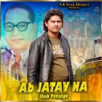 AB JATAV NA JHUK PAVANGE