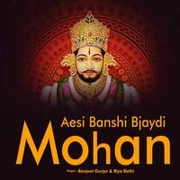 Aesi Banshi Bjaydi Mohan