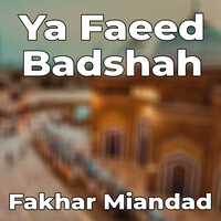Ya Fareed Badshah