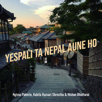 Yespali Ta Nepal Aune Ho