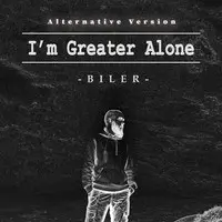 I'm Greater Alone (Alternative Version)