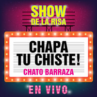 Chapa Tu Chiste: Chato Barraza (Show de la Risa, En Vivo)
