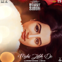 Mahi Labh De (From "Rowdy Singh") - Single