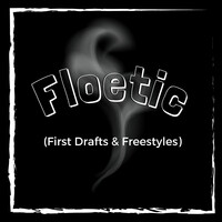 Floetic (First Drafts & Freestyles)