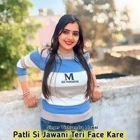 Patli Si Jawani Teri Face Kare