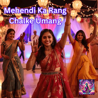 Mehendi Ka Rang Chalke Umang