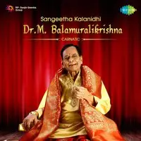 Sangeetha Kalanidhi Dr. M. Balamuralikrishna - Carnatic