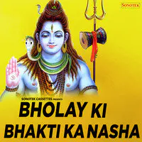 Bholay Ki Bhakti Ka Nasha