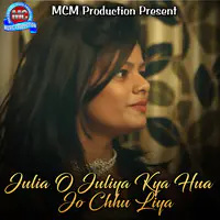 Julia O Juliya Kya Hua Jo Chhu Liya