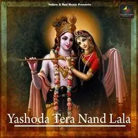 Yashoda Tera Nand Lala