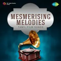 Mesmerising Melodies - Tamil Film Songs